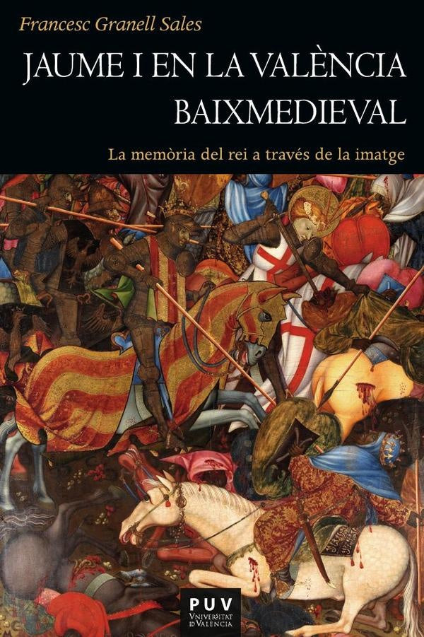 Jaume I en la València baixmedieval | Francesc Granell Sales