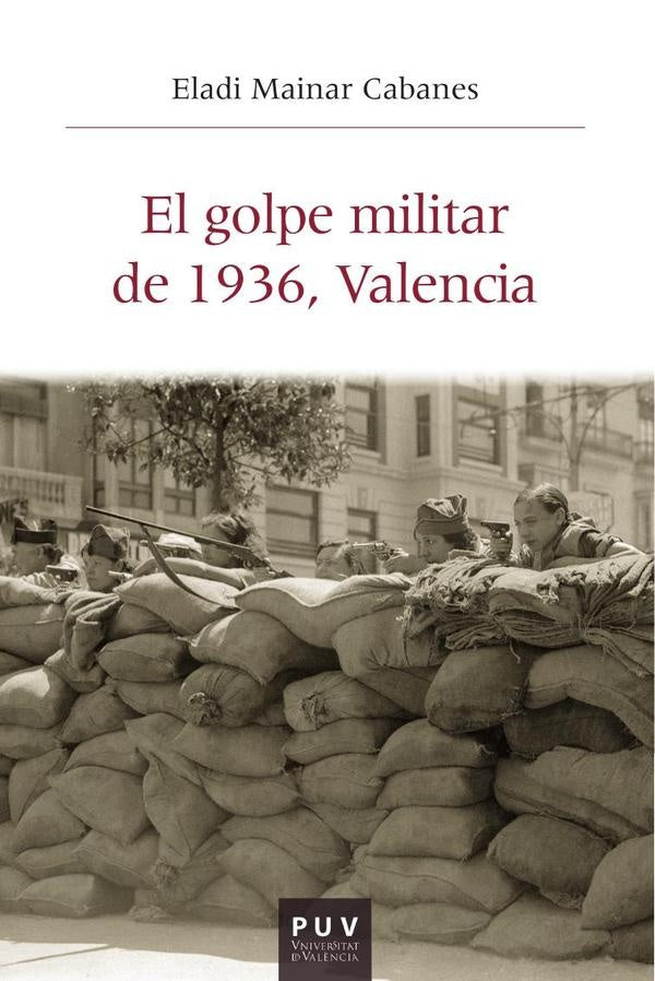 El golpe militar de 1936, Valencia | Eladi Mainar Cabanes