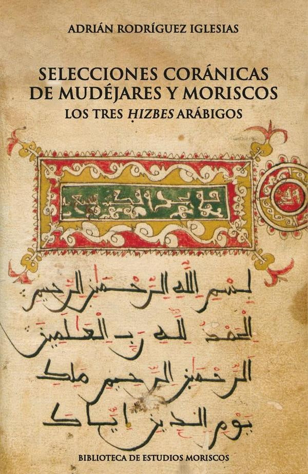 Selecciones coránicas de mudéjares y moriscos | Adrián Rodríguez Iglesias