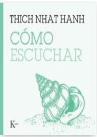 COMO ESCUCHAR | Thich Nhat Hanh