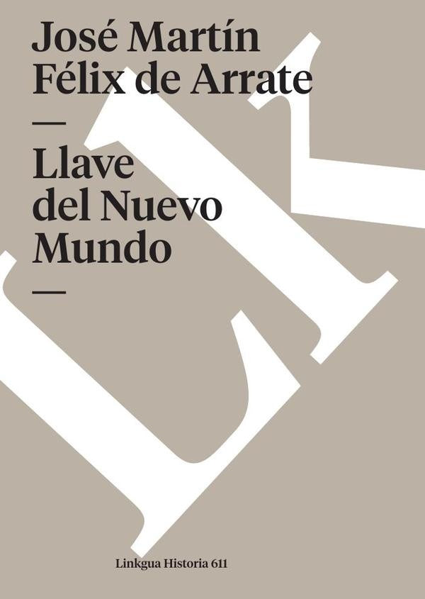 Llave del Nuevo Mundo | José Martín Félix de Arrate Acosta
