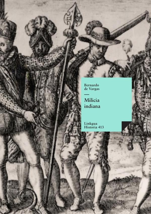 Milicia indiana | Bernardo de Vargas Machuca