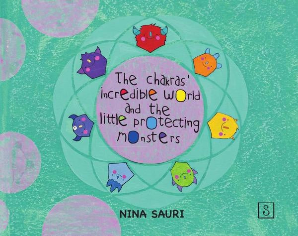The incredible world of chakras and the little protecting monsters | Nina Sauri