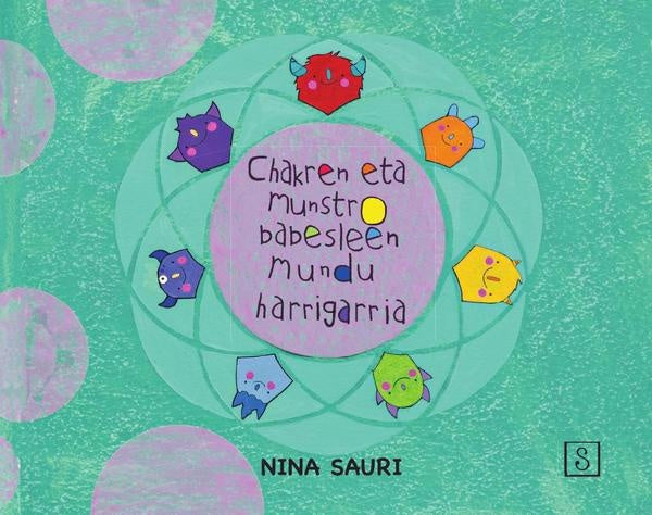 Chakren eta munstro babesleen mundu harrigarria | Nina Sauri