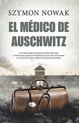EL MEDICO DE AUSCHWITZ.. | SZYMON  NOWAK
