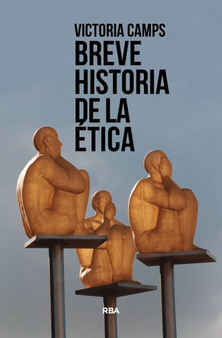 BREVE HISTORIA DE LA ETICA.. | Victoria Camps