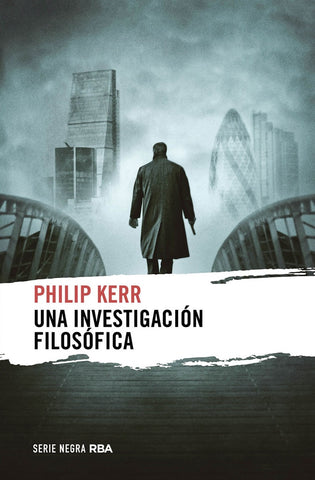 UNA INVESTIGACION FILOSOFICA  | Philip Kerr