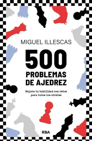 500 PROBLEMAS DE AJEDREZ.. | Miguel  Illescas Córdoba