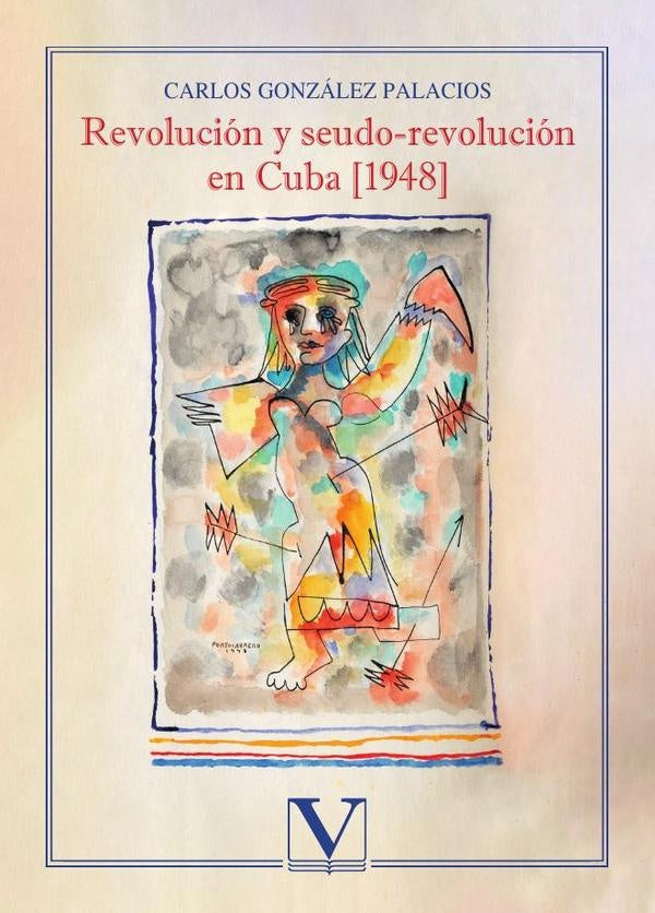 Revolución y seudo-revolución en Cuba [1948] | Carlos González Palacios