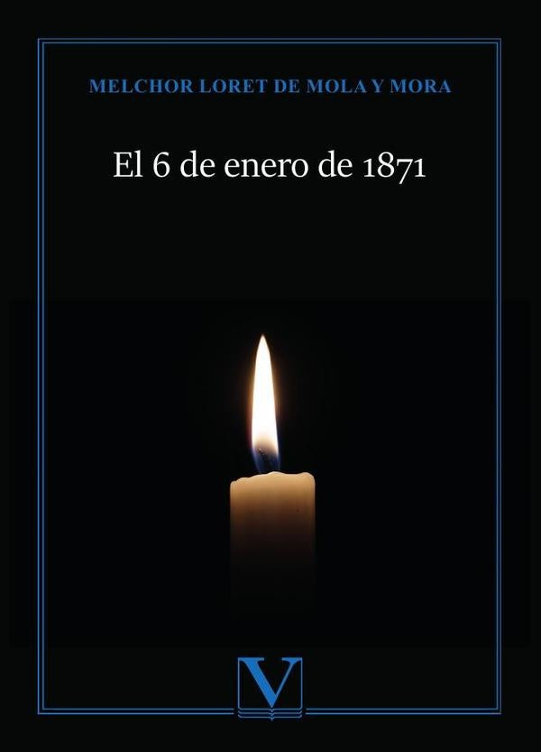 El 6 de enero de 1871 | Melchor Loret de Mola y Mora