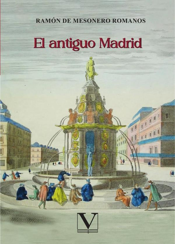 El antiguo Madrid | Ramón De Mesonero Romanos