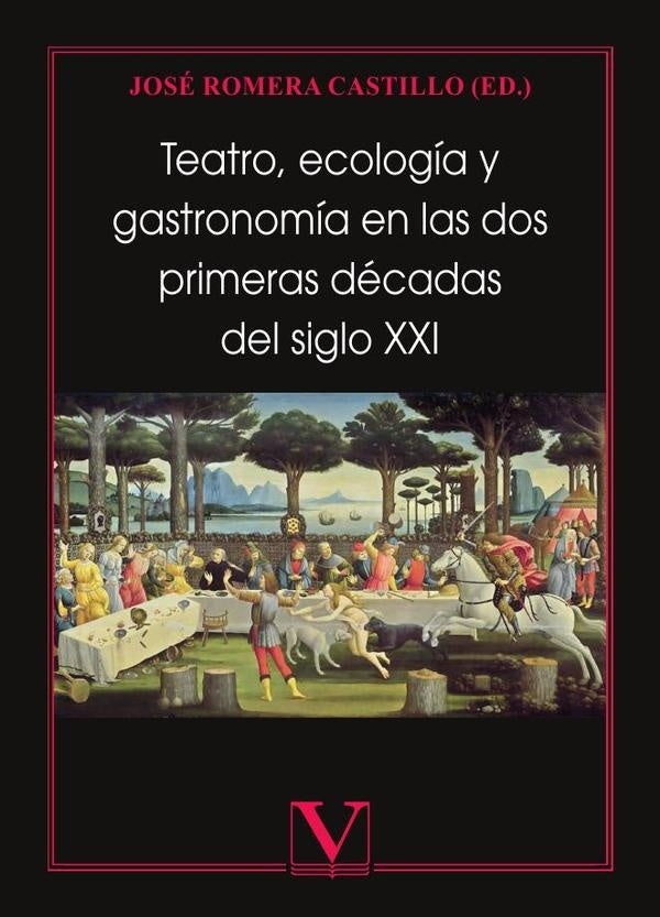 Teatro, ecología y gastronomía en las dos primeras décadas 
del siglo XXI | José Romera Castillo