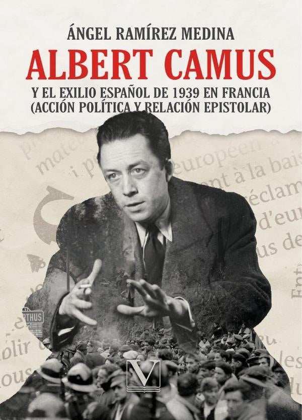 Albert Camus y el exilio español de 1939 en Francia | Ángel Ramírez Medina