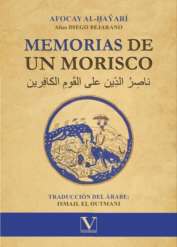 Memorias de un morisco | Diego Bejarano, al-Hayarí y otros