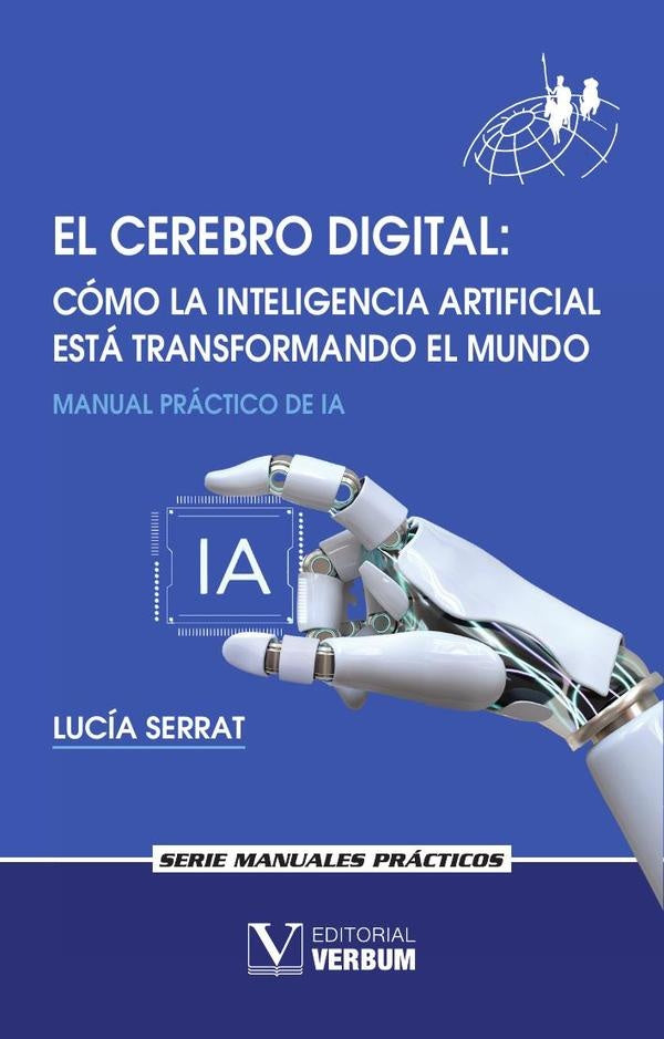 El cerebro digital. Cómo la Inteligencia Artificial está transformando el mundo | Lucía Serrat