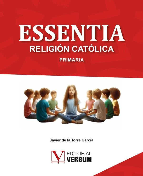 Essentia. Libro de texto Religión Católica | Javier de la Torre García
