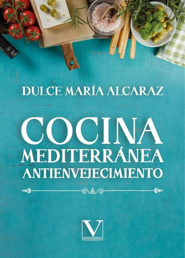 Cocina mediterránea antienvejecimiento | Dulce María Alcaraz