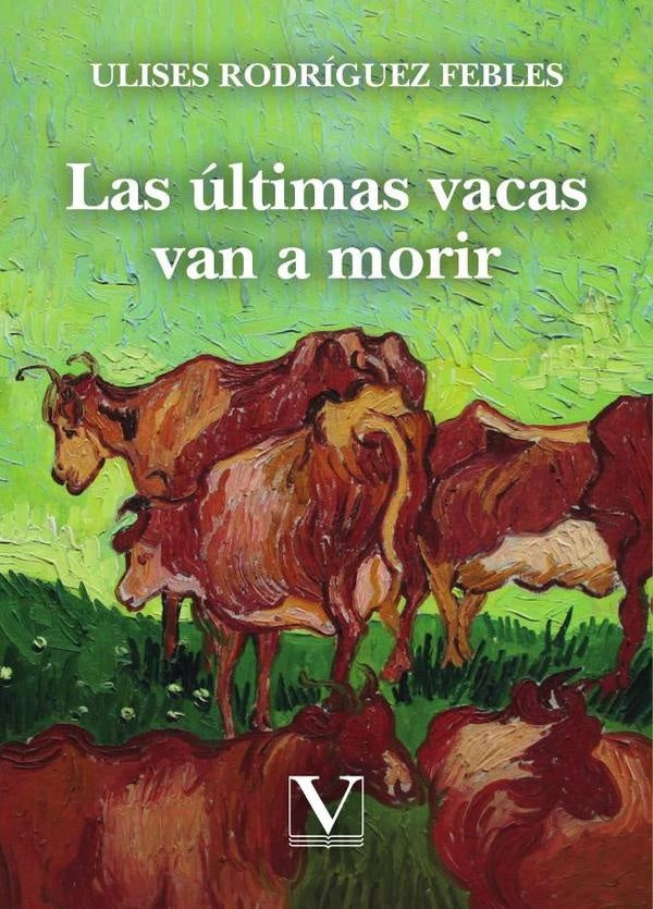 Las últimas vacas van a morir | Ulises Rodríguez Febles