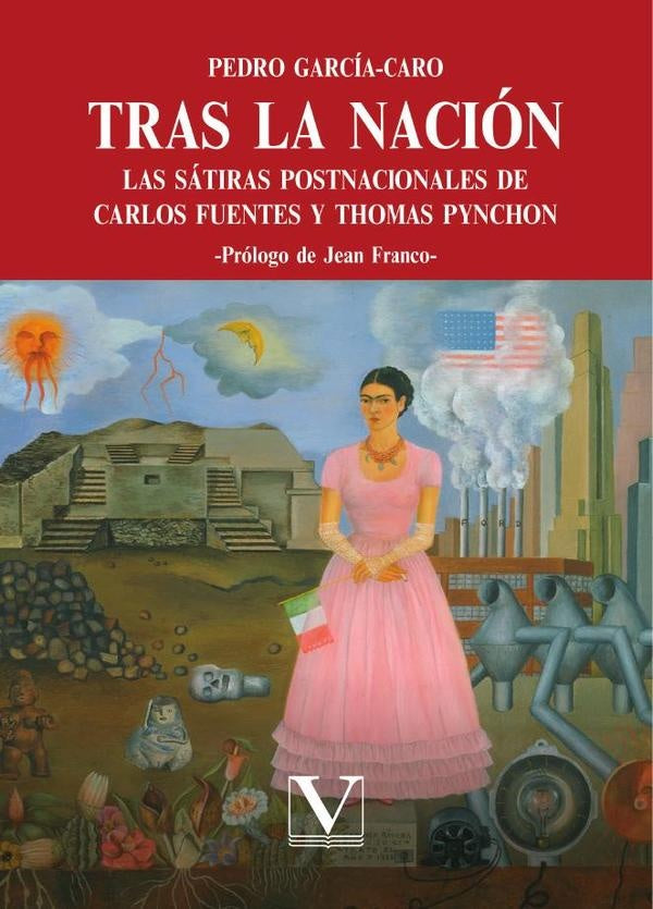 Tras la nación: las sátiras postnacionales de Carlos Fuentes y Thomas Pynchon | Pedro García Caro