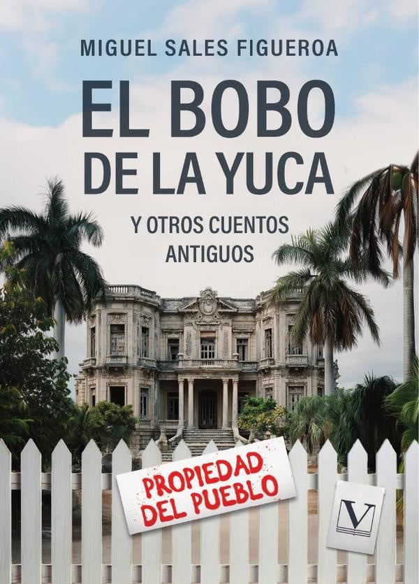 El bobo de la yuca y otros cuentos antiguos | Miguel Sales Figueroa