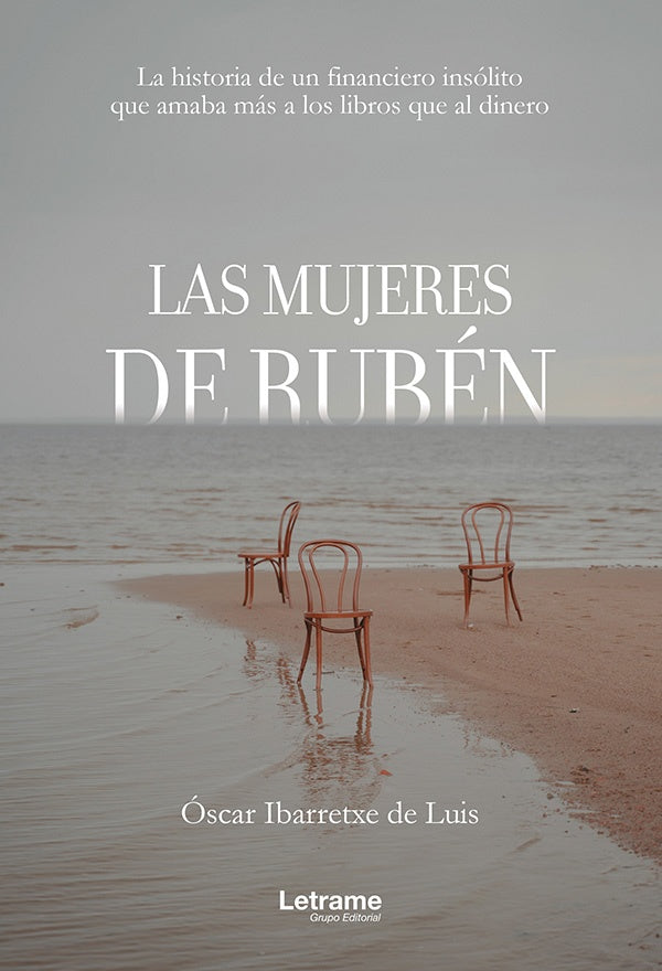 Las mujeres de Rubén. La historia de un financiero insólito que amaba más a los libros que al dinero | Óscar Ibarretxe de Luis