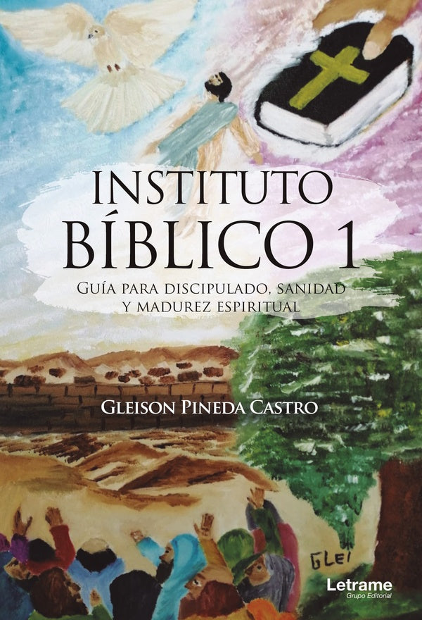 Instituto Bíblico 1. Guía para discipulado, sanidad y madurez espiritual | Gleison Pineda Castro