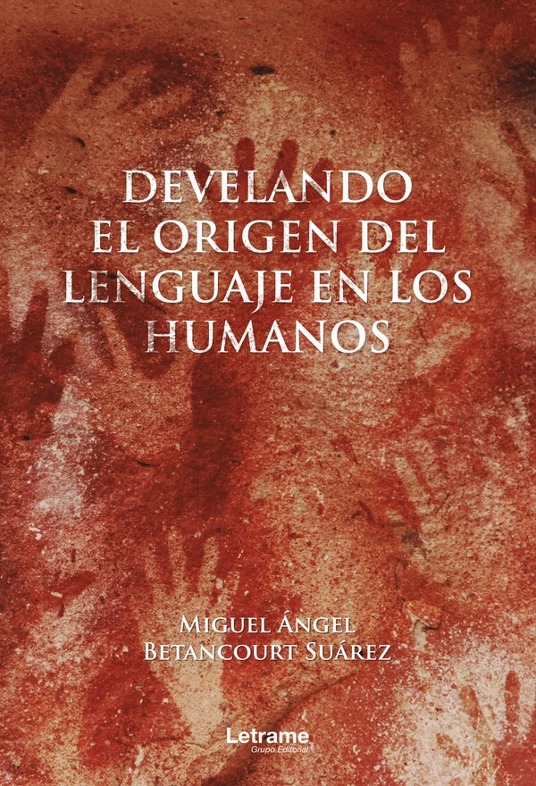 Develando el Origen del Lenguaje en los Humanos | Miguel Ángel Betancourt Suárez