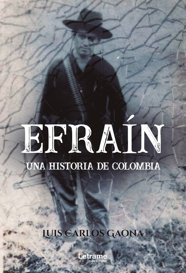 Efraín. Una historia de Colombia | Luis Carlos Gaona