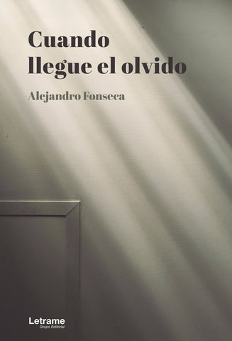 Cuando llegue el olvido | Alejandro Fonseca