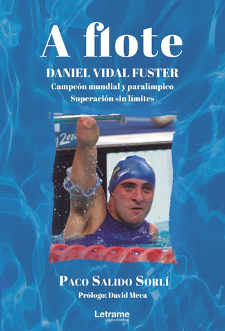 A flote. Daniel Vidal Fuster. Campeón mundial paralímpico. Superación sin límites | Paco Salido Sorlí