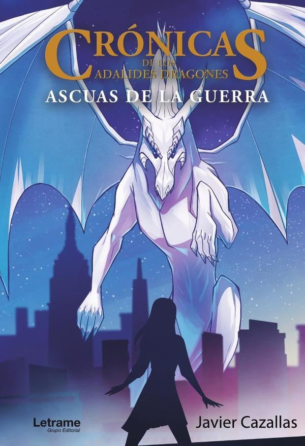 Crónicas de los Adalides Dragones. Ascuas de la guerra | Javier  Cazallas