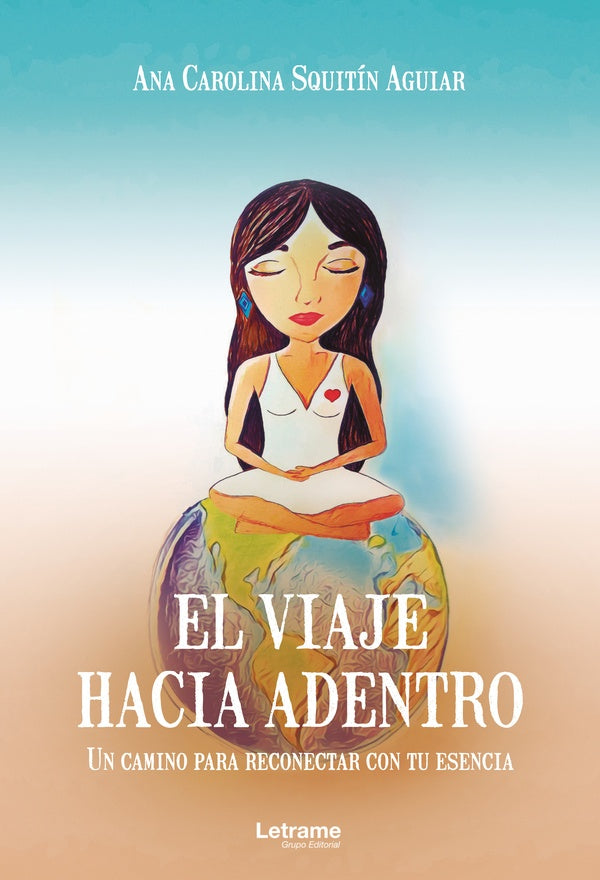 El viaje hacia adentro. Un camino para reconectar con tu esencia. | Ana Carolina Squitín Aguiar