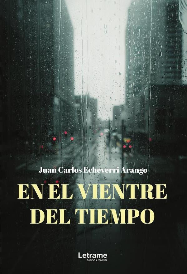 En el vientre del tiempo | Juan Carlos Echeverry Arango