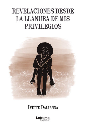 Revelaciones desde la llanura de mis privilegios | Ivette Dalianna