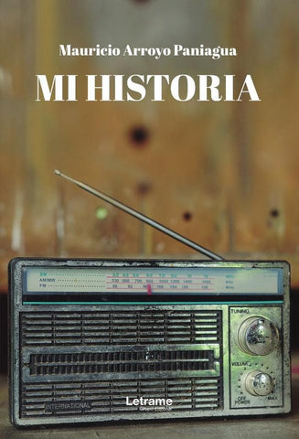 Mi historia | Mauricio Arroyo Paniagua