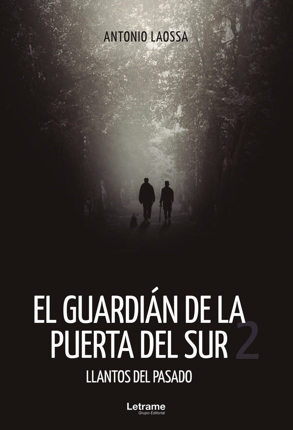 EL GUARDIÁN DE LA PUERTA DEL SUR 2. Llantos del pasado | Antonio Laossa