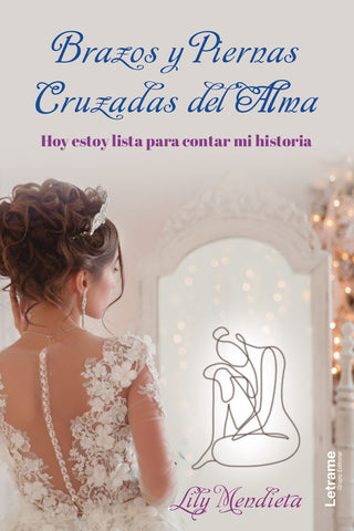 Brazos y piernas. Cruzadas del alma. Hoy estoy lista para contar mi historia. | Lily  Mendieta