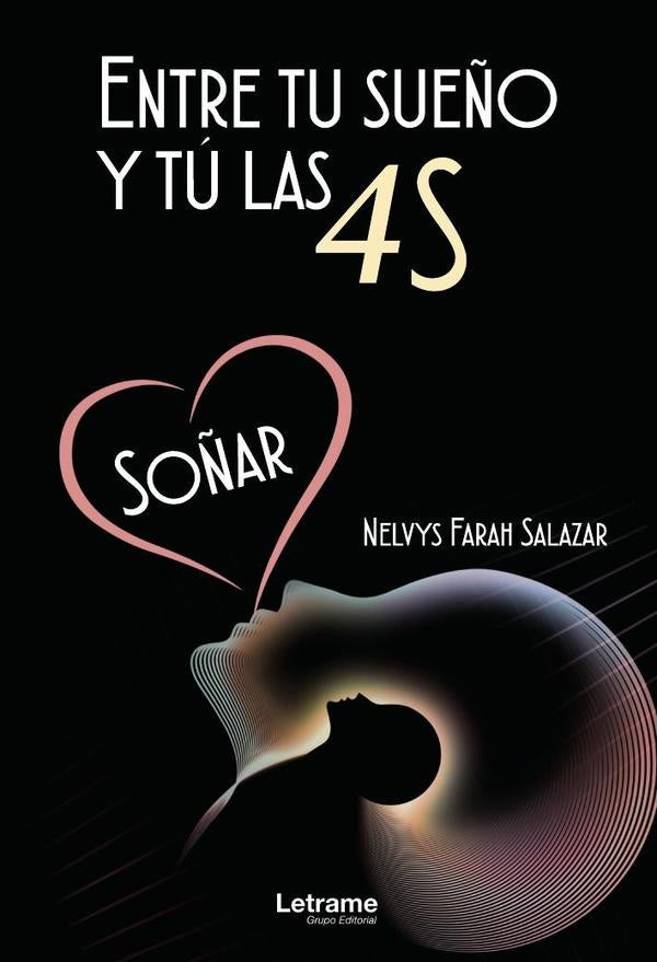Entre tu sueño y tú las 4S | Nelvys Farah Salazar