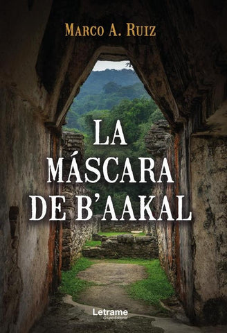 La máscara de B´AAKAL |  , Ruiz