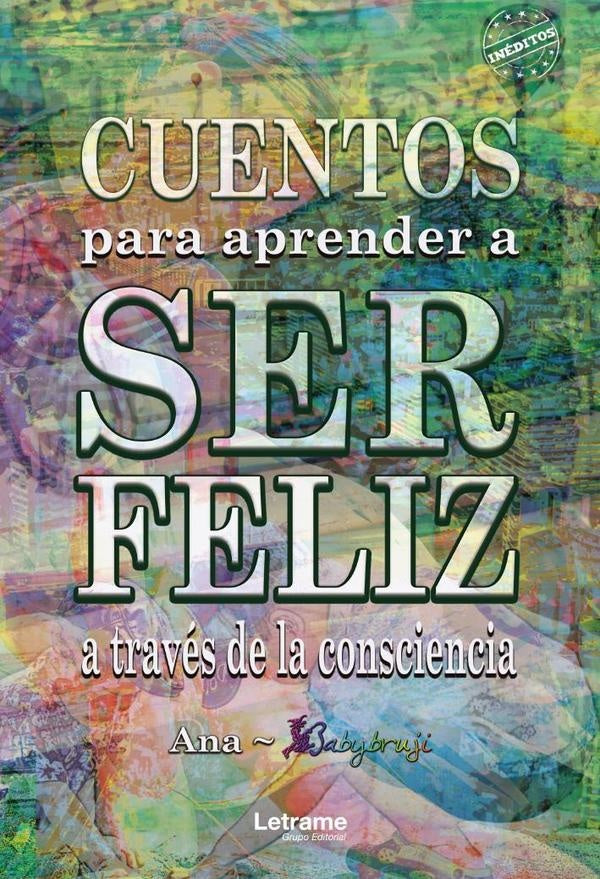 Cuentos para aprender a ser feliz a través de la consciencia | Ana Babybruji