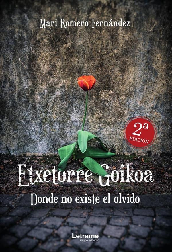 Etxetorre Goikoa. Donde no existe el olvido. 2ª Edición | Mari Romero Fernández