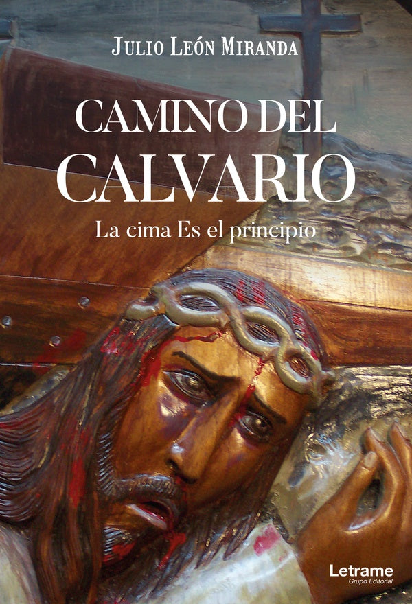 Camino del calvario. La cima es el principio. | Julio León Miranda