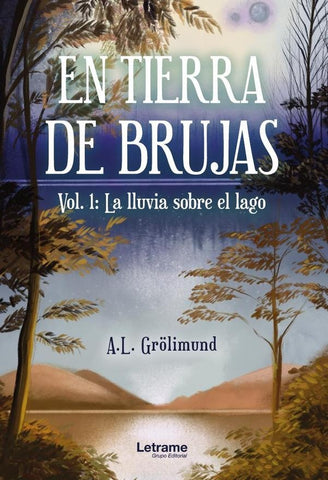 En tierra de brujas.Vol. 1: La lluvia sobre el lago | A.L. Grölimund