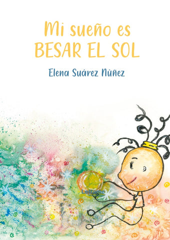 Mi sueño es besar el sol | Elena Suárez Núñez