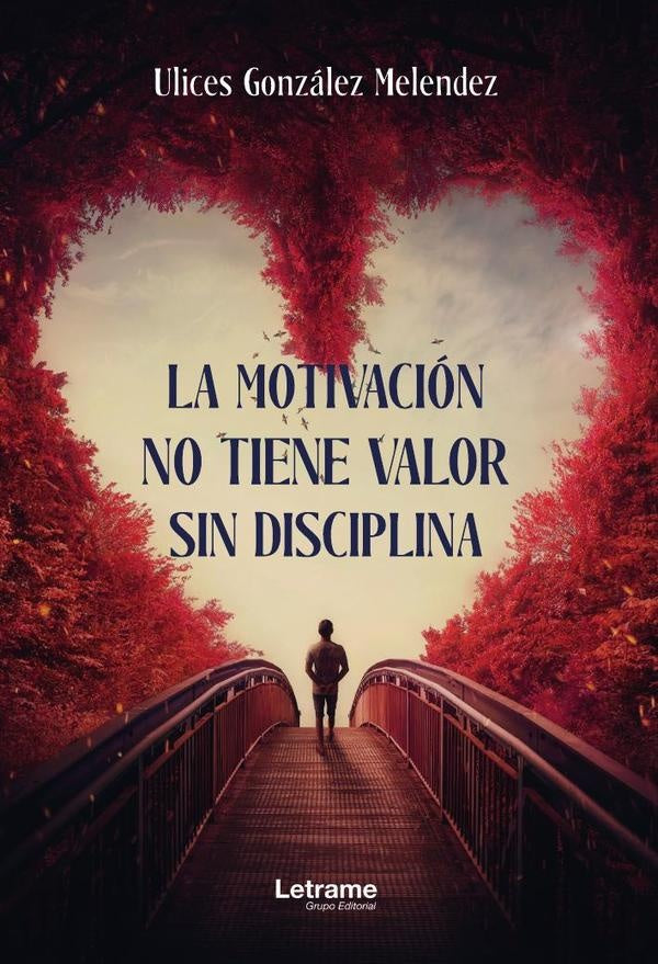 La motivación no tiene valor sin disciplina | Ulices  González Melendez