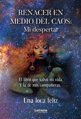 Renacer en medio del caos: mi despertar. El libro que salvó mi vida. Y la de mis compañeras | Una loca feliz .