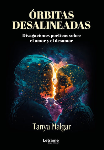 Órbitas desalineadas. Divagaciones poéticas sobre el amor y el desamor | Tanya Malgar