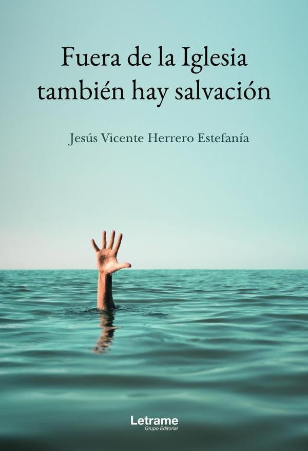 Fuera de la Iglesia también hay salvación | Jesús Vicente Herrero Estefanía