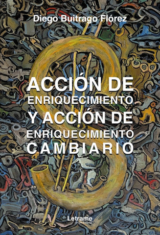 Acción de enriquecimiento y acción de enriquecimiento cambiario | Diego Buitrago Flórez