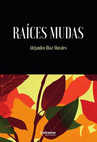 Raíces mudas | Alejandro Díaz Morales